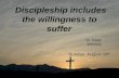 Discipleship includes the willingness to suffer St. Peter Worship Sunday, August 16 th.