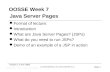 OOSSE Week 7 Java Server Pages Format of lecture: Introduction What are Java Server Pages? (JSPs) What do you need to run JSPs? Demo of an example of a.
