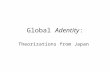 Global Adentity: Theorizations from Japan. Todd Joseph Miles Holden Mediated Sociology Dept. of Multi-Cultural Societies Tohoku University Sendai, Japan.