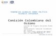 CONSTRUYENDO PAÍS MARÍTIMO Comisión Colombiana del Océano Octubre 27 de 2015 Capitán de Fragata Alejandro Rueda Duran Subsecretario Comisión Colombiana.