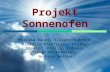 Projekt Sonnenofen Melissa Bauer, Elisabeth Resch, Valentin Pfaffinger, Florian Stadler, Phillip Erdmann, Miriam Westermeier, Andreas Heinke.