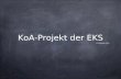 KoA-Projekt der EKS ©D.Mossau, M.A.. Projektziele Modul 1: Das Internet als Informationsquelle nutzen - Erfolge online präsentieren Modul 2: Kontakt mit.