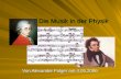 Die Musik in der Physik Von Alexander Falger am 4.05.2006.