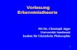 1 Vorlesung Erkenntnistheorie PD Dr. Christoph Jäger Universität Innsbruck Institut für Christliche Philosophie.