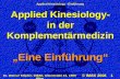 Applied Kinesiology - Einführung © IMAK 2006 1 Dr. Werner Klöpfer, DIBAK, Alserstraße 43, 1080 Wien Applied Kinesiology- in der Komplementärmedizin „Eine.