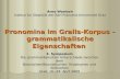 Arno Wonisch Institut für Slawistik der Karl-Franzens-Universität Graz Pronomina im Gralis-Korpus – grammatikalische Eigenschaften 3. Symposium Die grammatikalischen.