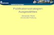Publikationsstrategien: Ausgewähltes Alexander Renkl Universität Freiburg.