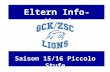 Eltern Info-Abend Saison 15/16 Piccolo Stufe. Traktanden - Begrüssung - GCK/ZSC Lions Nachwuchs AG - Finanzen - Prävention - Infos Stufe / Mannschaft.