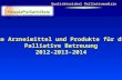 Qualitätszirkel Palliativmedizin Neue Arzneimittel und Produkte für die Palliative Betreuung 2012-2013-2014.