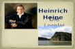 Heinrich Heine Die Lorelei. Heinrich Heine war einer der bedeutendsten deutschen Dichter, Schriftsteller und Journalisten des 19. Jahrhunderts. Ihn nennt.