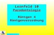 All Copyrights by P.-A. Oster ® Lernfeld 10 Parodontologie Röntgen 4 Röntgenverordnung.