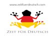 Www.zeitfuerdeutsch.com. Weekdays 2 with Activities LO: Say what I do on some days of the week SC I can say the days of the week in German I can listen.
