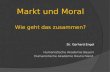 Markt und Moral Wie geht das zusammen? Dr. Gerhard Engel Humanistische Akademie Bayern Humanistische Akademie Deutschland.