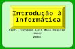 176 Introdução à Informática Prof. Fernando Luís Maia Ribeiro CEBRAC 2008.