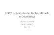 MSCC – Revisão de Probabilidade e Estatística Sidney Lucena PPGI/UNIRIO 2015.1.