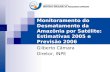 Monitoramento do Desmatamento da Amazônia por Satélite: Estimativas 2005 e Previsão 2006 Gilberto Câmara Diretor, INPE.