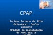 CPAP Tatiana Fonseca da Silva Orientador: Carlos Zaconeta Unidade de Neonatologia do HRAS/SES/DF Junho 2005.