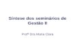 Síntese dos seminários de Gestão II Profª Dra Maria Clara.