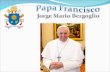 Biografia Francisco, nascido Jorge Mario Bergoglio é o 266º. Papa da Igreja Católica e atual chefe de estado do Vaticano, sucedendo o Papa Bento XVI,
