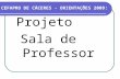 Projeto Sala de Professor CEFAPRO DE CÁCERES - ORIENTAÇÕES 2009: