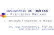 ENGENHARIA DE TRÁFEGO - Princípios Básicos 1. INTRODUÇÃO À ENGENHARIA DE TRÁFEGO Eng.Hugo Pietrantonio, Prof.Dr. LEMT/PTR-EPUSP, ADDENDUM.