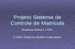 Projeto Sistema de Controle de Matrícula Empresa Derby’s LTDA. © 2007 Todos os direitos reservados.