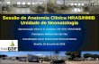 Sessão de Anatomia Clínica HRAS/HMIB Unidade de Neonatologia Apresentação: Aline D. C. Cardoso –R4 UTIN HRAS/HMIB Patologista: Melissa Iole Cás Vita Coordenação.