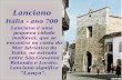 Lanciano Itália - ano 700 Lanciano é uma pequena cidade medieval, que se encontra na costa do Mar Adriático da Itália, na estrada entre São Giovanni Rotondo.