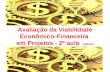 Avaliação da Viabilidade Econômico-Financeira em Projetos - 2ª aula 15/04/15.