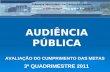 AUDIÊNCIA PÚBLICA AVALIAÇÃO DO CUMPRIMENTO DAS METAS 3º QUADRIMESTRE 2011.