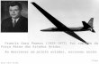 Francis Gary Powers (1929-1977) foi capitão da Força Aérea dos Estados Unidos. Ao descrever um piloto aviador, escreveu assim: Clique para novo slide.