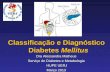 Dra Alessandra Matheus Serviço de Diabetes e Metabologia HUPE UERJ Março 2013 Classificação e Diagnóstico Diabetes Mellitus.