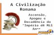 A Civilização Romana Ascensão, Apogeu e Decadência do “Império de Mil Anos”