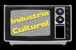 O que é a Indústria Cultural? É o grupo de empresas e instituições, que possuem como atividade econômica a produção de cultura visando o LUCRO!