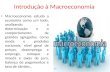 Introdução à Macroeconomia Macroeconomia estuda a economia como um todo, analisando a determinação e o comportamento de grandes agregados, como renda e.