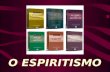 O ESPIRITISMO. O Espiritismo – Espíritos Superiores A Lei do Antigo Testamento - Moisés O Evangelho do Novo Testamento - Jesus AS REVELAÇÕES DE DEUS.
