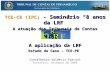 Tribunal de Contas do Estado de Pernambuco A aplicação da LRF Estudo de Caso – TCE-PE Conselheiro Valdecir Pascoal Fortaleza, novembro de 2008 TCE-CE (IPC)