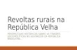 Revoltas rurais na República Velha PERSPECTIVAS HISTÓRICAS SOBRE AS TENSÕES SOCIOPOLÍTICAS NO ALVORECER DA REPÚBLICA BRASILEIRA...