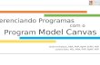 André Arrivabene, MBA, PMP, PgMP, SCPM, MSP Luciano Sales, MSc, MBA, PMP, PgMP, MSP Gerenciando Programas Program Model Canvas com o.