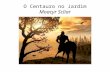 O Centauro no Jardim Moacyr Scliar. O Centauro no Jardim - Autor: Moacyr Scliar - Ano de publicação: 1980 - Escola literária: Ficção brasileira contemporânea.