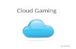 Cloud Gaming Caio Valente. Cloud Gaming ou Gaming on Demand Stream de um jogo que fica armazenado em servidores remotos e é transmitido de maneira similar.