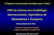 Roberto Botelho M.D. PhD. Instituto do Coração do Triângulo Araguari, Uberlândia e Ituiutaba- MG IAM em Centros sem Cardiologia Intervencionista: Importância.
