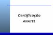 CertificaçãoANATEL O que é um Teste Anatel? Padrão mínimo de qualidade Baseado nas diretrizes do FCC Testes baseados nas recomendações NCTA Visa manter.