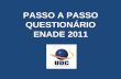 PASSO A PASSO QUESTIONÁRIO ENADE 2011. 1ª TELA ENDEREÇO DE ACESSO CLIQUE AQUI.
