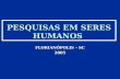 PESQUISAS EM SERES HUMANOS FLORIANÓPOLIS – SC 2005.