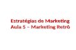 Estratégias de Marketing Aula 5 – Marketing Retrô.