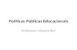 Políticas Públicas Educacionais Professora: Mayana Neri.
