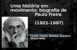 Uma história em movimento: biografia de Paulo Freire (1921-1997) Camila, Camile, Barbara, Everton e Simara Netto.