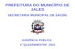 PREFEITURA DO MUNICÍPIO DE JALES SECRETARIA MUNICIPAL DE SAÚDE AUDIÊNCIA PÚBLICA 1º QUADRIMESTRE 2015.