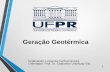 Geração Geotérmica Graduando: Lucas da Cunha Ferreira Orientador: Prof. Dr. Clodomiro Unsihuay Vila 1.